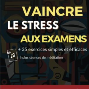 Vaincre le stress aux examens